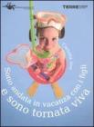 Sono andata in vacanza coi figli e sono tornata viva
