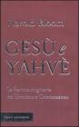 Ges� e Yahv�. La frattura originaria tra Ebraismo e Cristianesimo
