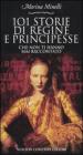 101 storie di regine e principesse che non ti hanno mai raccontato