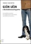 Gi�n U�in e barolodelsessantaquattro. La rocambolesca avventura di un gruppo di amici (cane incluso) sullo sfondo del Sessantotto