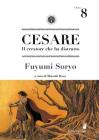Cesare. Il creatore che ha distrutto vol.8
