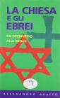 La chiesa e gli ebrei. Da Costantino alla Shoah