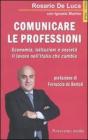 Comunicare le professioni. Economia, istituzioni e societ�. Il lavoro nell'Italia che cambia