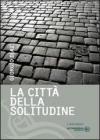 La citt� della solitudine. Lettere d'amore di una sconosciuta