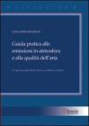 Guida pratica alle emissioni in atmosfera e alla qualit� dell'aria