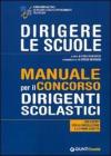 Dirigere le scuole. Manuale per il concorso dirigenti scolastici. Con esempi per la preselezione e le prove scritte