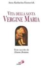 Vita della santa Vergine Maria. Testo raccolto da Clemens Brentano