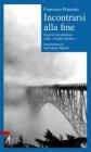 Incontrarsi alla fine. Esercizi di dialogo sulle �realt� ultime�