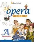 All'opera insieme. Vol. A: Capire la musica. Con espansione online. Per la Scuola media