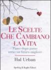 Le scelte che cambiano la vita. Passo dopo passo verso un futuro migliore