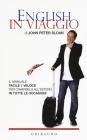 English in viaggio. Il manuale facile e veloce per cavarsela all'estero in tutte le occasioni English in viaggio. Il manuale facile e veloce per cavarsela all'estero in tutte le occasioni