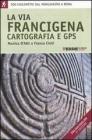La via Francigena. Cartografia 1:30.000 e GPS