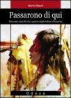 Passarono di qui. Duecento anni di vita e guerre degli indiani d'America