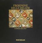 Frosinone delle delizie. Ediz. italiana e inglese