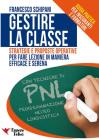 Guida pratica alla gestione della classe. Strategie e proposte operative per fare lezione in maniera efficace e serena