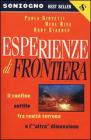 Esperienze di frontiera. Il confine sottile fra realt� terrena e l'�altra� dimensione