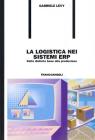 La logistica nei sistemi ERP. Dalla distinta base alla produzione La logistica nei sistemi ERP. Dalla distinta base alla produzione