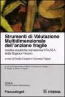 Strumenti di valutazione multidimensionale dell'anziano fragile. Analisi empiriche sul sistema S.Va.M.A. della regione Veneto Strumenti di valutazione multidimensionale dell'anziano fragile. Analisi empiriche sul sistema S.Va.M.A. della regione Veneto