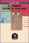 Il vero cio� il falso. Invenzione, riconoscimento e rivelazione nell'arte