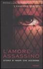 L' amore assassino. Storie di madri che uccidono