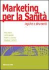 Marketing per la sanit�. Logiche e strumenti
