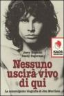 Nessuno uscir� vivo di qui. La sconvolgente biografia di Jim Morrison
