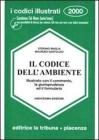 Il codice dell'ambiente illustrato con il commento, la giurisprudenza ed il formulario.
