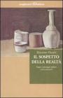 Il sospetto della realt�. Saggi e paesaggi italiani novecenteschi