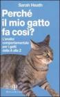 Perché il mio gatto fa così? L'analisi comportamentale per i gatti dalla A alla Z Perché il mio gatto fa così? L'analisi comportamentale per i gatti dalla A alla Z