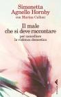 Il male che si deve raccontare per cancellare la violenza domestica Il male che si deve raccontare per cancellare la violenza domestica