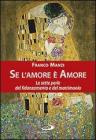 Se l'amore � amore. Le sette perle del fidanzamento e del matrimonio