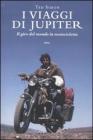 I viaggi di Jupiter. Il giro del mondo in motocicletta I viaggi di Jupiter. Il giro del mondo in motocicletta