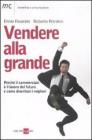 Vendere alla grande. Perch� il commerciale � il lavoro del futuro