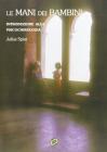 Le mani dei bambini. Introduzione alla psicochirologia