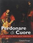 Perdonare di cuore