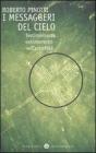 I messaggeri del cielo. Testimonianze extraterrestri nell'antichit�