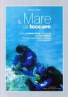 Il mare da toccare. Guida all'immersione subacquea dei non vedenti. Per una nuova filosofia didattica della disabilit�