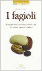 I fagioli. I segreti dell'ortolano per avere sapore e salute