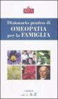 Dizionario pratico di omeopatia per la famiglia Dizionario pratico di omeopatia per la famiglia