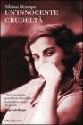 Un' innocente crudelt�