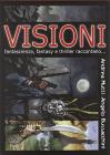Visioni. Fantascienza, fantasy e thriller raccontano...