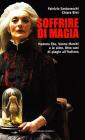 Soffrire di magia. Mamma Ebe, Vanna Marchi e le altre. Otto casi di plagio all'italiana