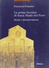La prima facciata di Santa Maria del Fiore. Storia e interpretazione