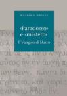 �Paradosso� e �mistero�. Il vangelo di Marco
