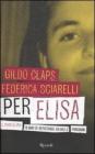 Per Elisa. Il caso Claps: 18 anni di depistaggi, silenzi e omissioni Per Elisa. Il caso Claps: 18 anni di depistaggi, silenzi e omissioni