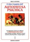 Il libro completo dell'autodifesa psichica. Come utilizzare la protezione della luce