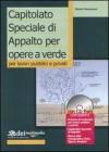 Capitolato speciale di appalto per opere a verde. Per lavori pubblici e privati. Con CD-ROM Capitolato speciale di appalto per opere a verde. Per lavori pubblici e privati. Con CD-ROM