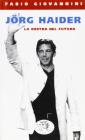J�rg Haider. La Destra del futuro
