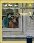 Ieri, domani vol.1 il mondo antico e il medioevo vol.1