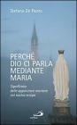 Perch� Dio ci parla mediante Maria. Significato delle apparizioni mariane nel nostro tempo